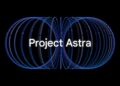 Project Astra详细介绍：Google的全能AI助手 能听、能看并能实时回答任何问题